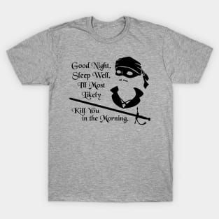 I'll Most Likely Kill You in the Morning T-Shirt